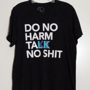 Be Kind "Do no harm talk/take no shit" Tshirt unisex size medium